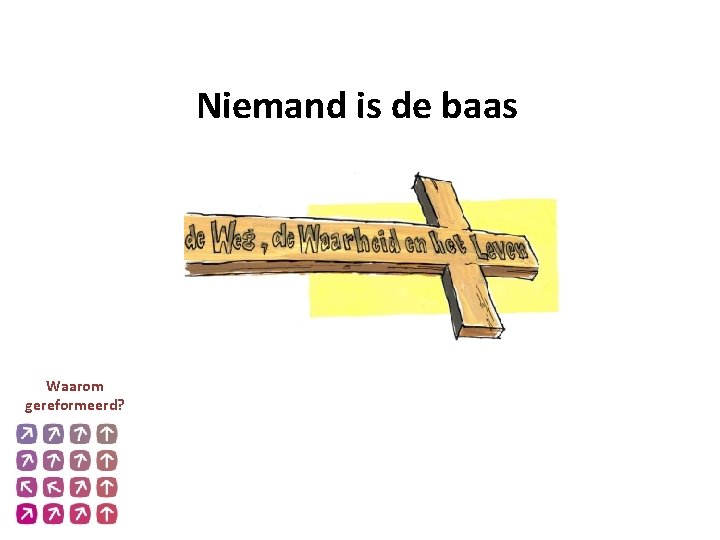 Niemand is de baas Waarom gereformeerd? 