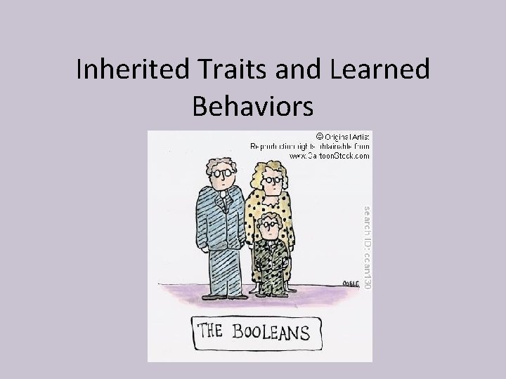 Inherited Traits and Learned Behaviors 