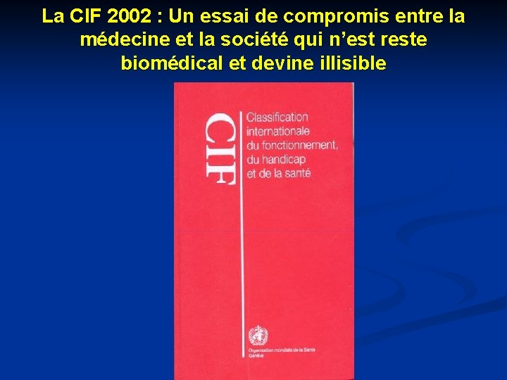 La CIF 2002 : Un essai de compromis entre la médecine et la société