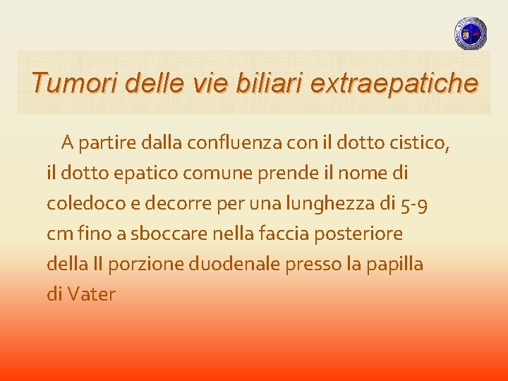 Tumori delle vie biliari extraepatiche A partire dalla confluenza con il dotto cistico, il Tumori delle vie biliari extraepatiche A partire dalla confluenza con il dotto cistico, il