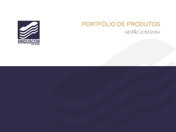 PORTFÓLIO DE PRODUTOS GESTÃO 2017/2019 