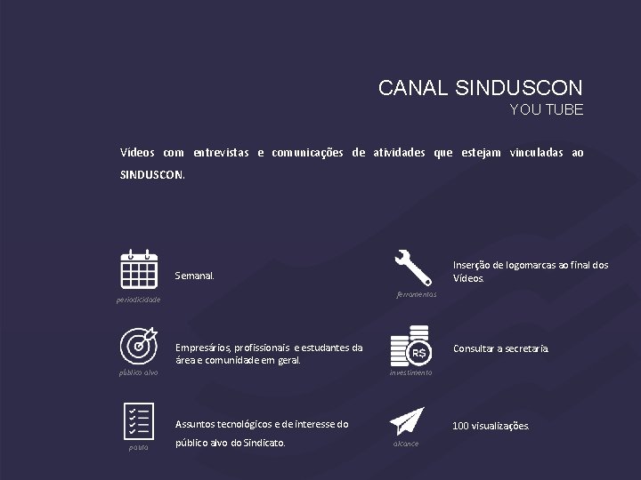 CANAL SINDUSCON YOU TUBE Vídeos com entrevistas e comunicações de atividades que estejam vinculadas