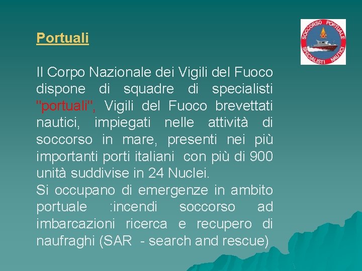 Portuali Il Corpo Nazionale dei Vigili del Fuoco dispone di squadre di specialisti "portuali",