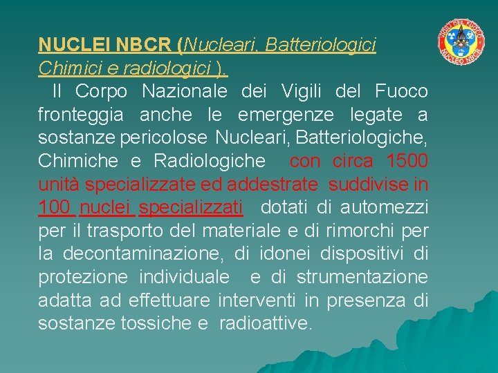 NUCLEI NBCR (Nucleari, Batteriologici Chimici e radiologici ). Il Corpo Nazionale dei Vigili del