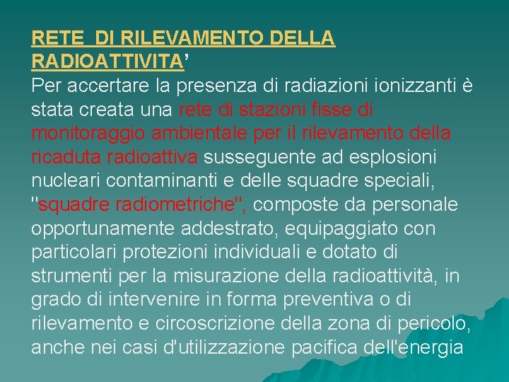 RETE DI RILEVAMENTO DELLA RADIOATTIVITA’ Per accertare la presenza di radiazionizzanti è stata creata