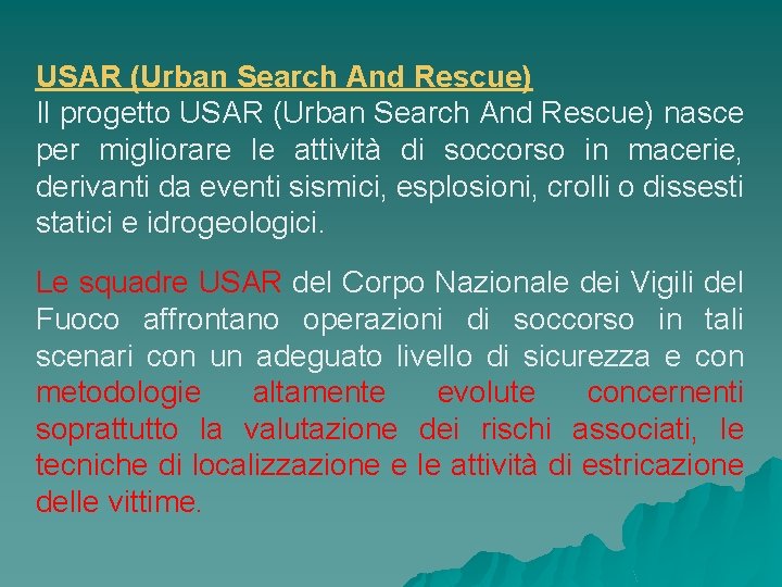 USAR (Urban Search And Rescue) Il progetto USAR (Urban Search And Rescue) nasce per