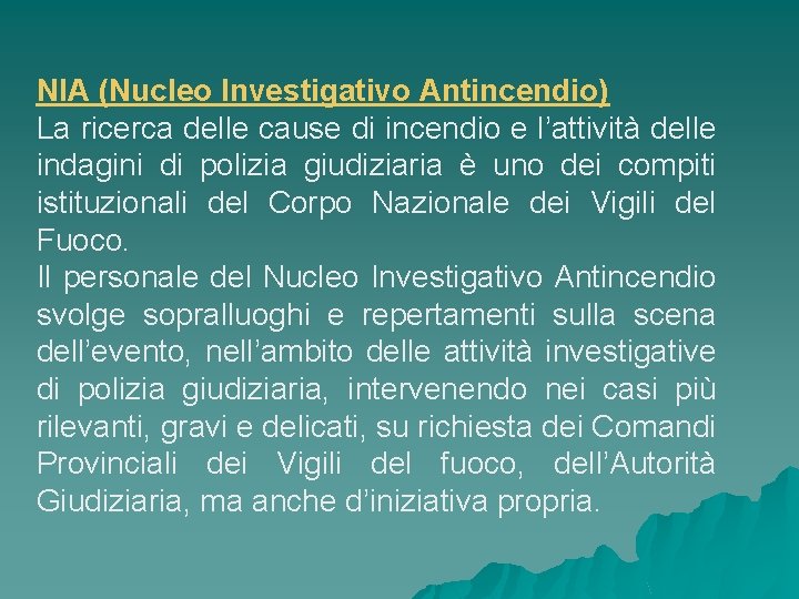 NIA (Nucleo Investigativo Antincendio) La ricerca delle cause di incendio e l’attività delle indagini