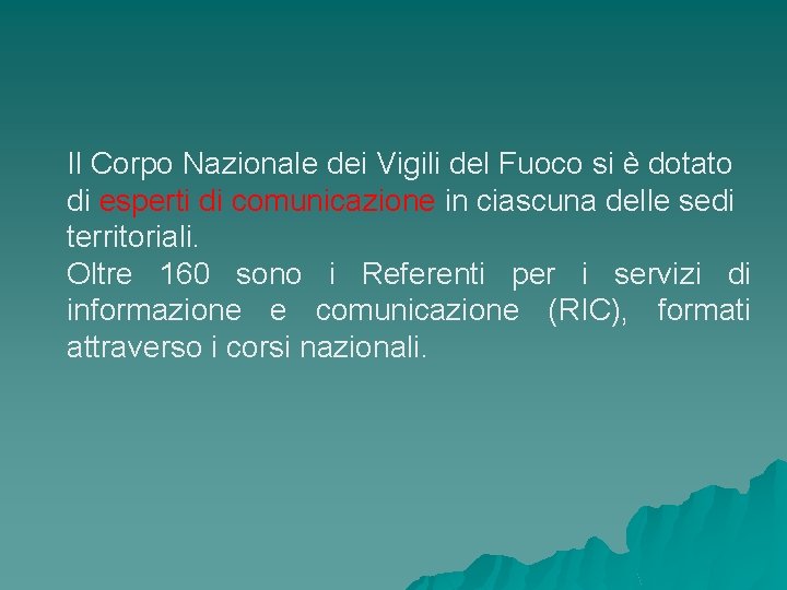 Il Corpo Nazionale dei Vigili del Fuoco si è dotato di esperti di comunicazione