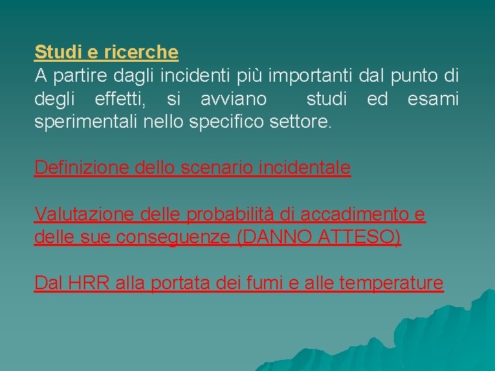 Studi e ricerche A partire dagli incidenti più importanti dal punto di degli effetti,