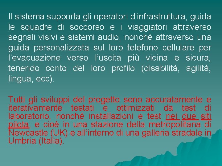 Il sistema supporta gli operatori d’infrastruttura, guida le squadre di soccorso e i viaggiatori