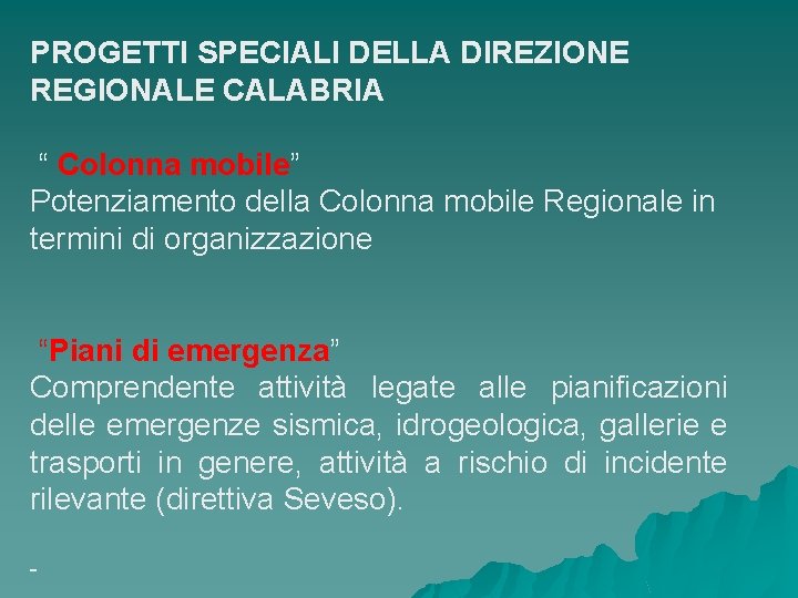 PROGETTI SPECIALI DELLA DIREZIONE REGIONALE CALABRIA “ Colonna mobile” Potenziamento della Colonna mobile Regionale