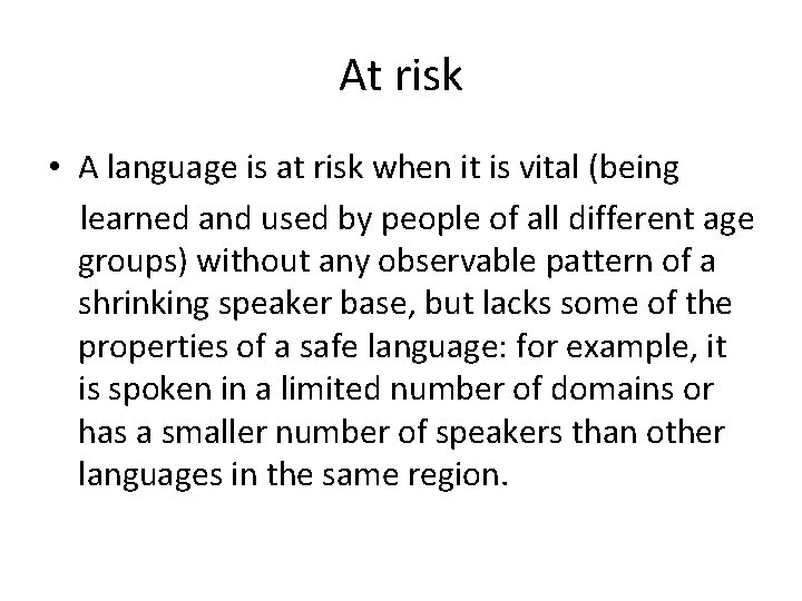 At risk • A language is at risk when it is vital (being learned