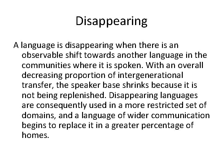Disappearing A language is disappearing when there is an observable shift towards another language