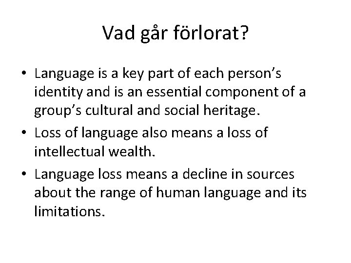 Vad går förlorat? • Language is a key part of each person’s identity and