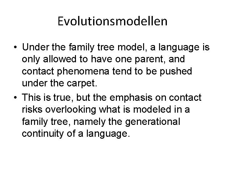 Evolutionsmodellen • Under the family tree model, a language is only allowed to have