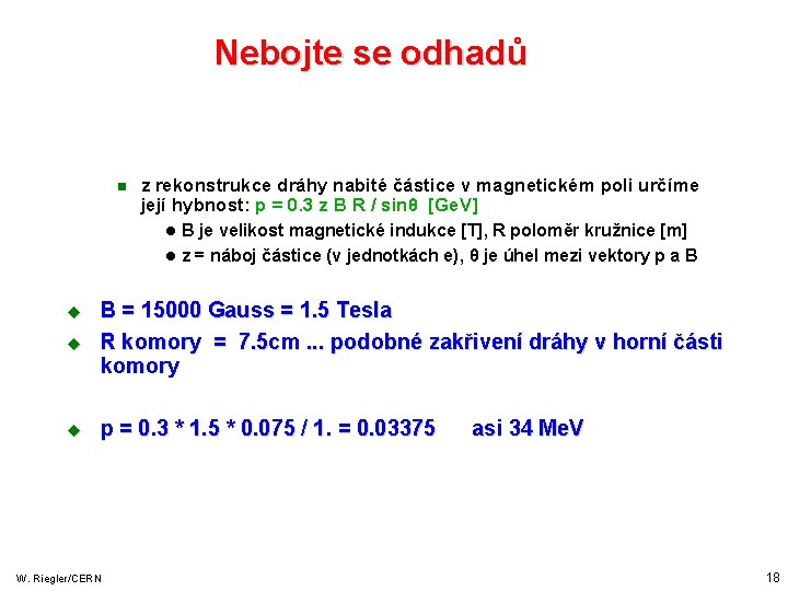 Nebojte se odhadů n z rekonstrukce dráhy nabité částice v magnetickém poli určíme její