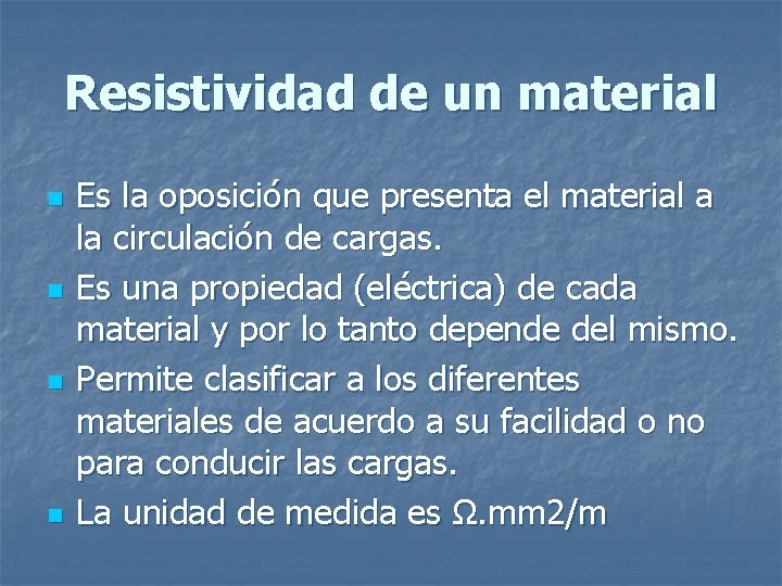 Resistividad de un material n n Es la oposición que presenta el material a