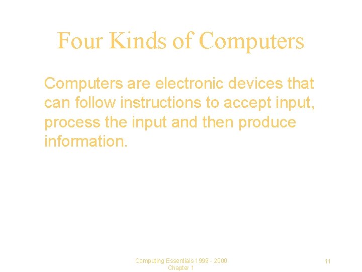 Four Kinds of Computers are electronic devices that can follow instructions to accept input,