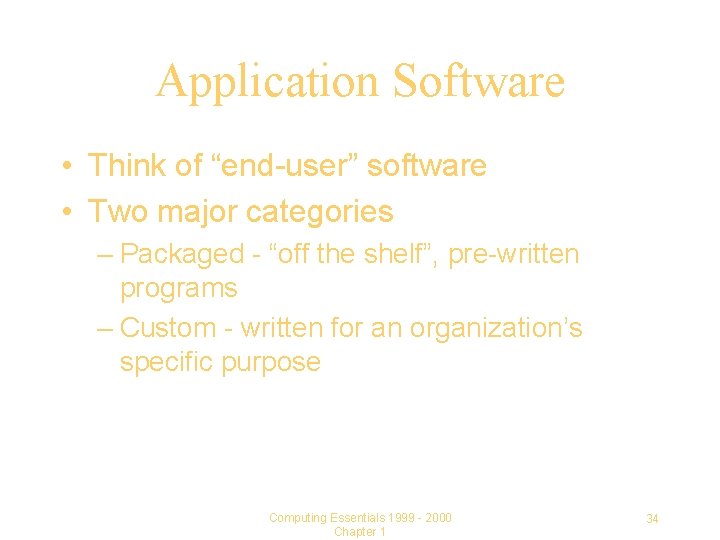 Application Software • Think of “end-user” software • Two major categories – Packaged -