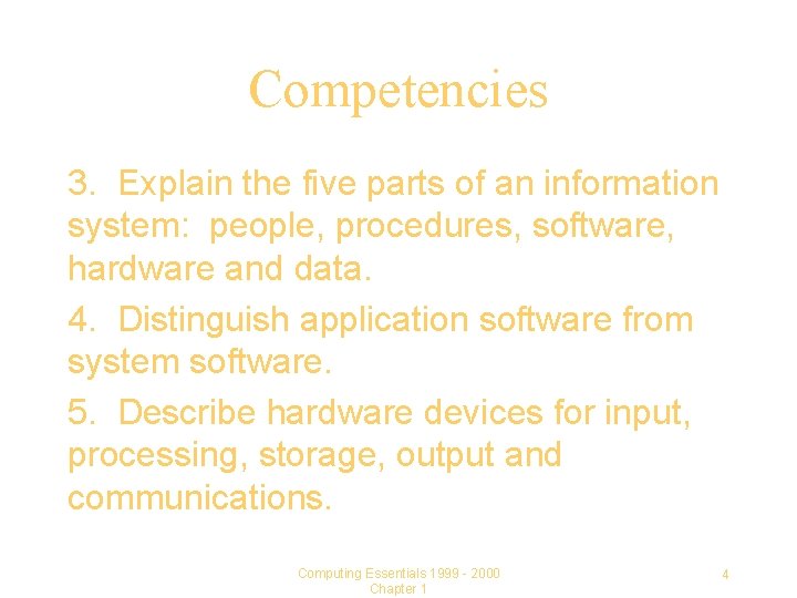 Competencies 3. Explain the five parts of an information system: people, procedures, software, hardware