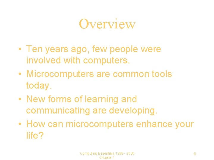 Overview • Ten years ago, few people were involved with computers. • Microcomputers are