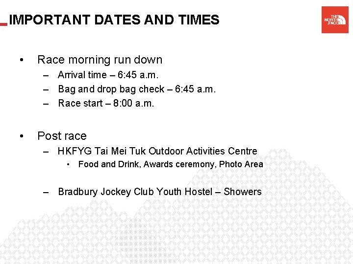 IMPORTANT DATES AND TIMES • Race morning run down – Arrival time – 6:
