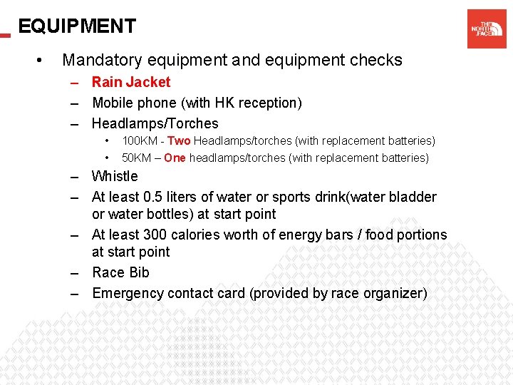 EQUIPMENT • Mandatory equipment and equipment checks – Rain Jacket – Mobile phone (with