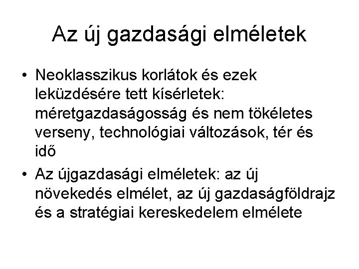 Az új gazdasági elméletek • Neoklasszikus korlátok és ezek leküzdésére tett kísérletek: méretgazdaságosság és