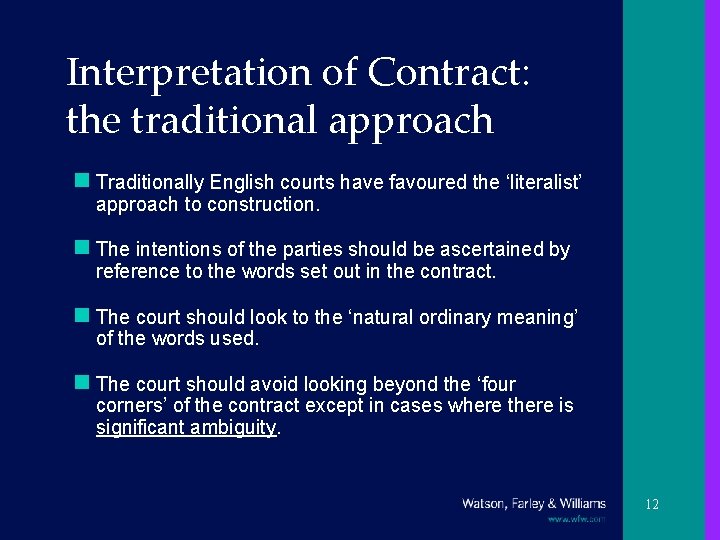 Interpretation of Contract: the traditional approach n Traditionally English courts have favoured the ‘literalist’