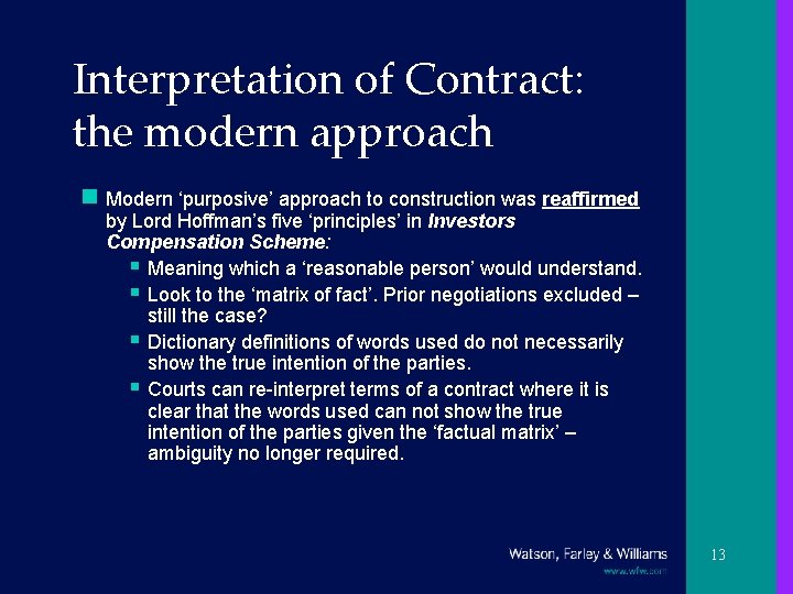 Interpretation of Contract: the modern approach n Modern ‘purposive’ approach to construction was reaffirmed