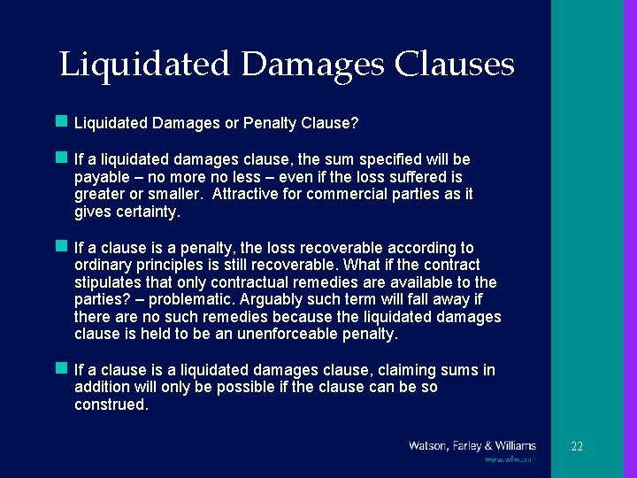 Liquidated Damages Clauses n Liquidated Damages or Penalty Clause? n If a liquidated damages