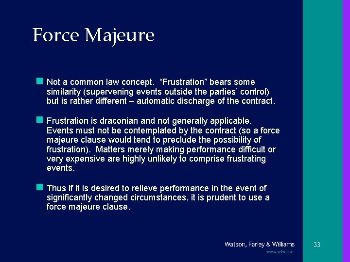 Force Majeure n Not a common law concept. “Frustration” bears some similarity (supervening events