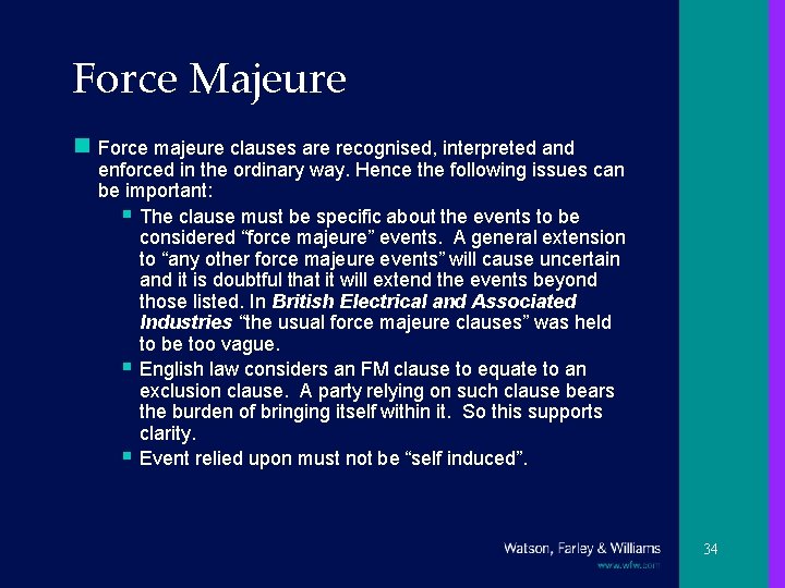 Force Majeure n Force majeure clauses are recognised, interpreted and enforced in the ordinary