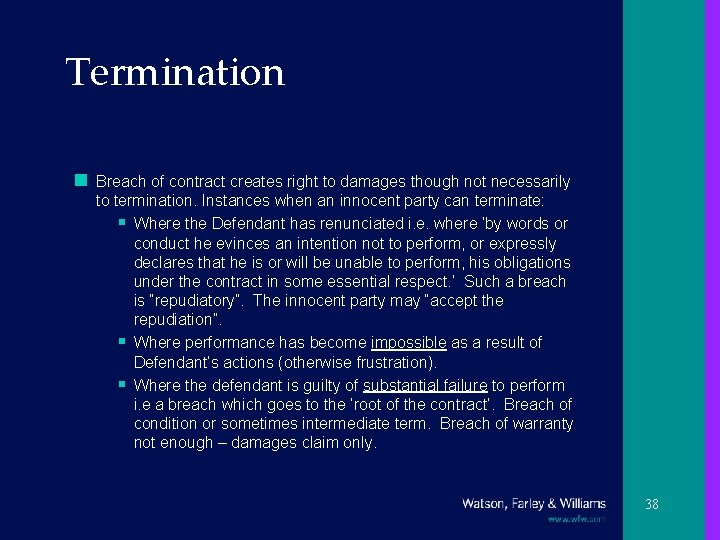 Termination n Breach of contract creates right to damages though not necessarily to termination.