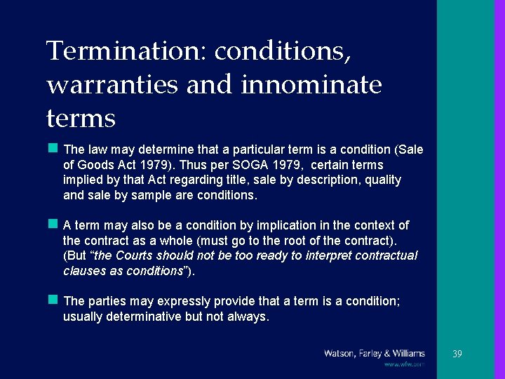 Termination: conditions, warranties and innominate terms n The law may determine that a particular