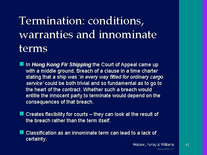 Termination: conditions, warranties and innominate terms n In Hong Kong Fir Shipping the Court