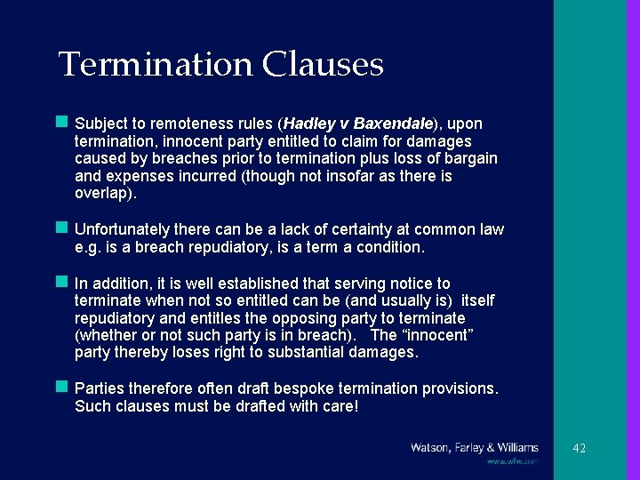 Termination Clauses n Subject to remoteness rules (Hadley v Baxendale), upon termination, innocent party