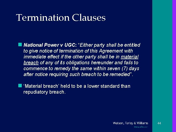 Termination Clauses n National Power v UGC: “Either party shall be entitled to give