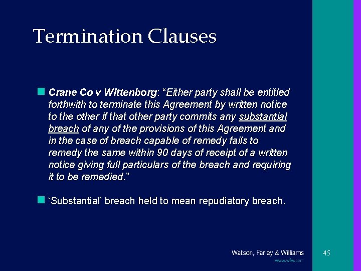 Termination Clauses n Crane Co v Wittenborg: “Either party shall be entitled forthwith to