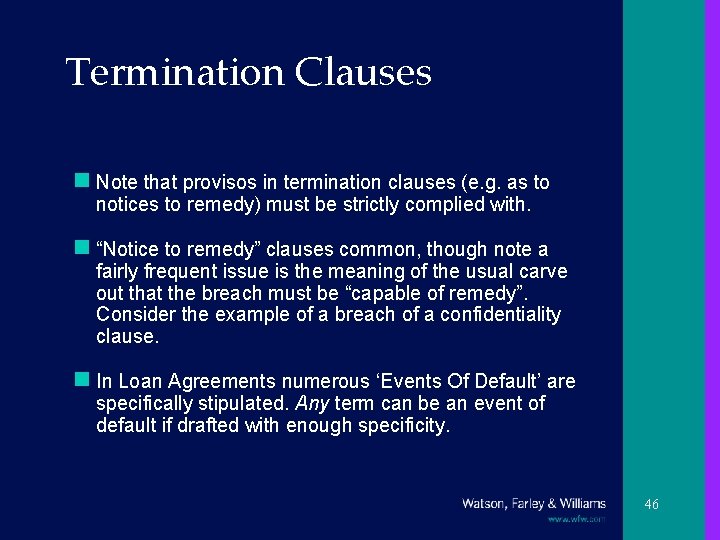 Termination Clauses n Note that provisos in termination clauses (e. g. as to notices