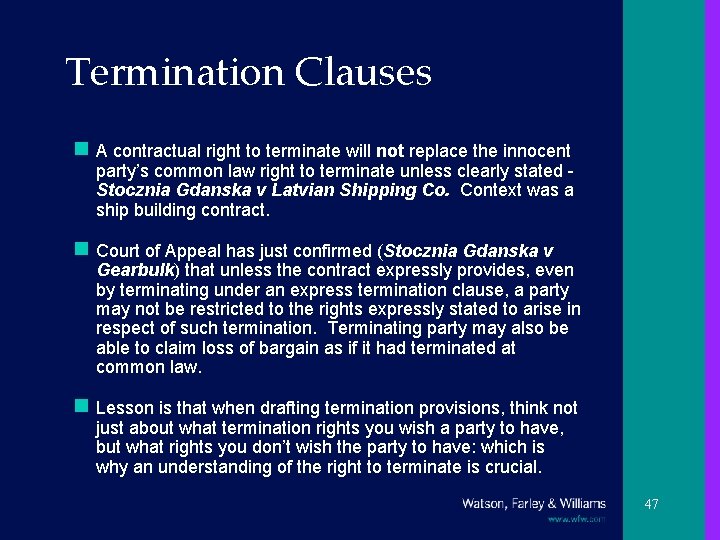 Termination Clauses n A contractual right to terminate will not replace the innocent party’s