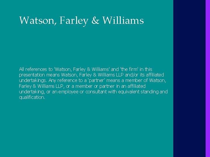 Watson, Farley & Williams All references to 'Watson, Farley & Williams' and 'the firm'