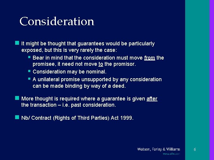 Consideration n It might be thought that guarantees would be particularly exposed, but this