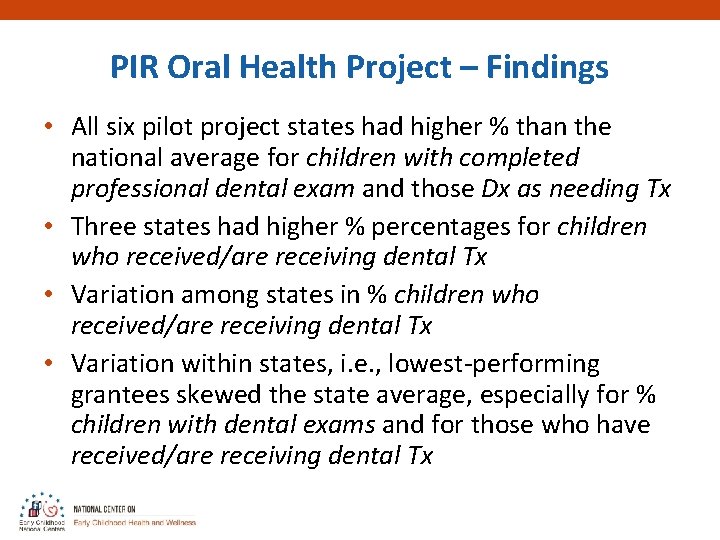 PIR Oral Health Project – Findings • All six pilot project states had higher