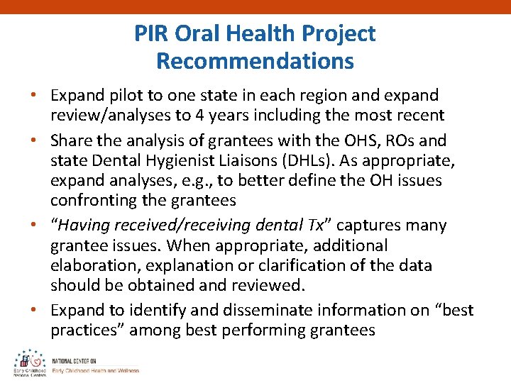 PIR Oral Health Project Recommendations • Expand pilot to one state in each region