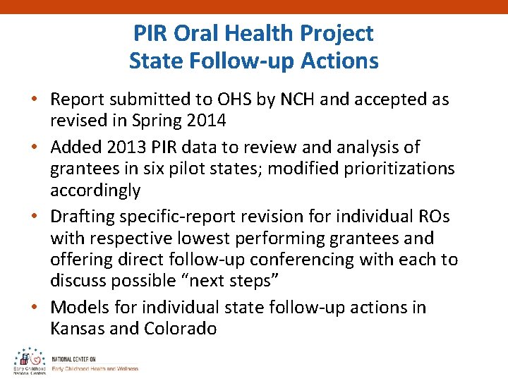 PIR Oral Health Project State Follow-up Actions • Report submitted to OHS by NCH