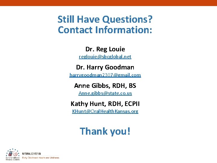 Still Have Questions? Contact Information: Dr. Reg Louie reglouie@sbcglobal. net Dr. Harry Goodman harrygoodman