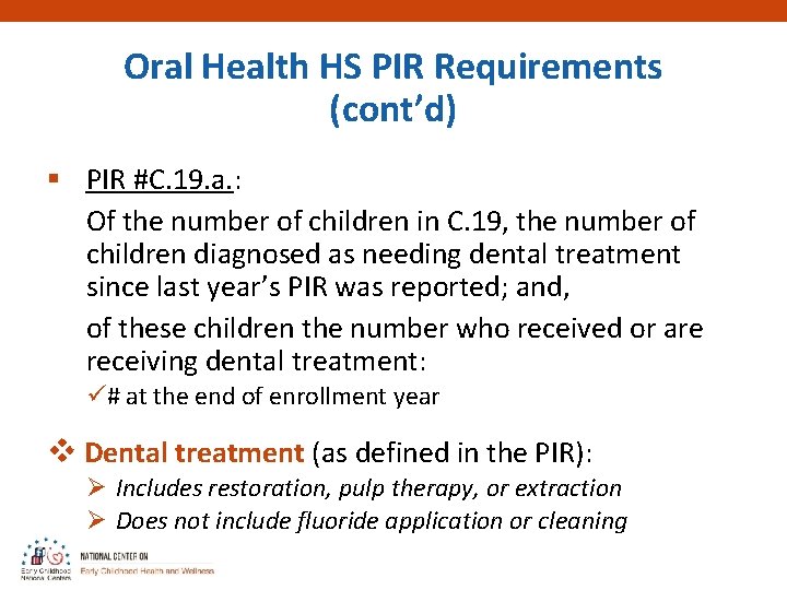 Oral Health HS PIR Requirements (cont’d) § PIR #C. 19. a. : Of the