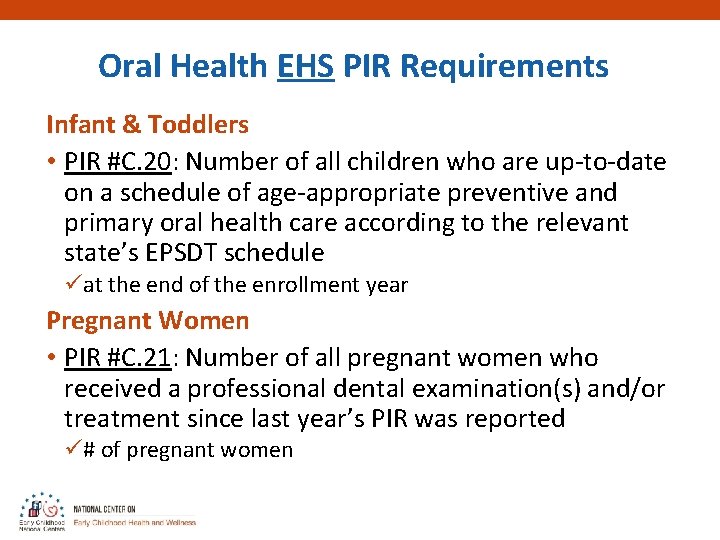 Oral Health EHS PIR Requirements Infant & Toddlers • PIR #C. 20: Number of