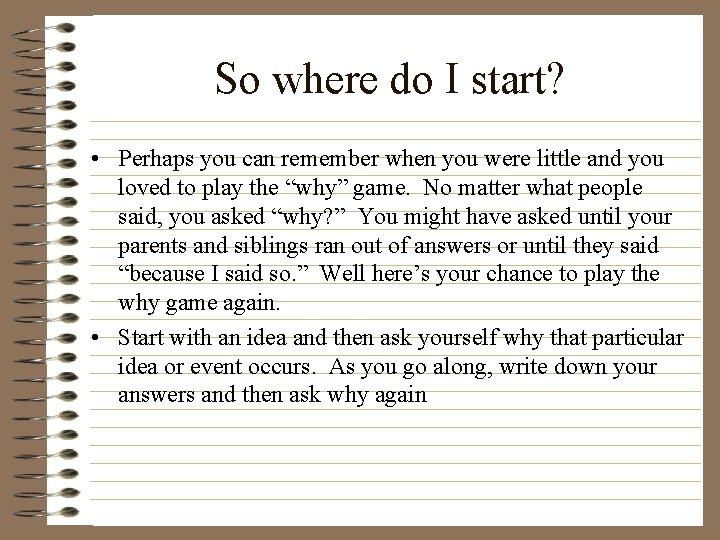 So where do I start? • Perhaps you can remember when you were little So where do I start? • Perhaps you can remember when you were little